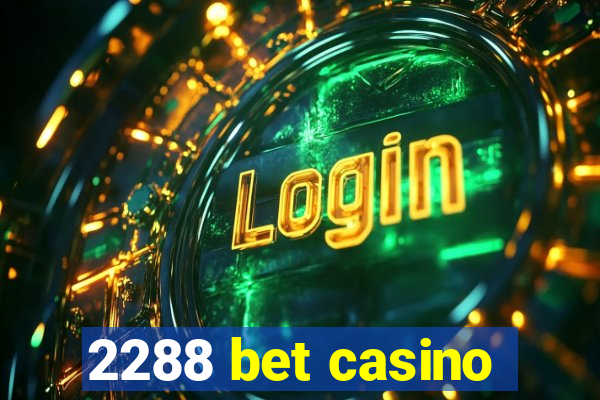 2288 bet casino